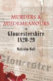 Murders & Misdemeanours in Gloucestershire 1820-29