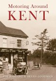 Motoring Around Kent: The First Fifty Years