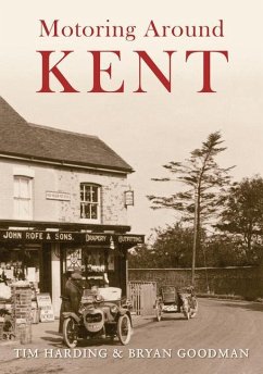 Motoring Around Kent: The First Fifty Years - Harding, Tim; Goodman, Bryan