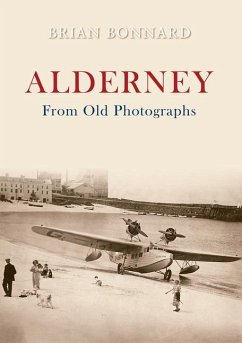 Alderney from Old Photographs - Bonnard, Brian