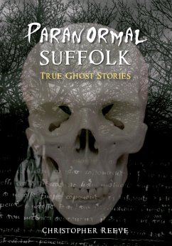 Paranormal Suffolk - Reeve, Christopher