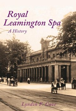 Royal Leamington Spa: A History - Cave, Lyndon