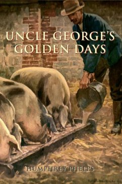 Uncle George's Golden Days - Phelps, Humphrey