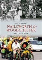 Nailsworth and Woodchester Through Time - Beard, Howard