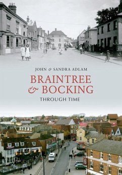 Braintree & Bocking Through Time - Adlam, John; Adlam, Sandra