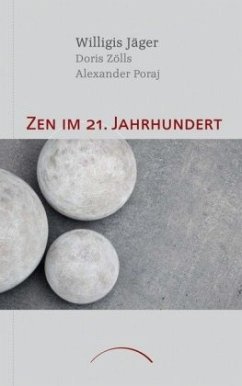 Zen im 21. Jahrhundert - Poraj, Alexander;Zölls, Doris;Jäger, Willigis