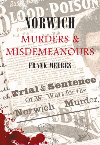 Norwich Murders & Misdemeanours Norwich Murders & Misdemeanours