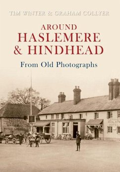 Around Haslemere & Hindhead from Old Photographs - Winter, Tim; Collyer, Graham