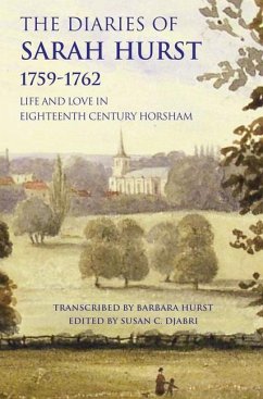 The Diaries of Sarah Hurst 1759-1762: Life and Love in Eighteenth Century Horsham - Hurst, Sarah