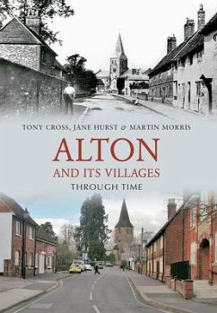 Alton and Its Villages Through Time - Cross, Tony; Hurst, Jane; Morris, Martin