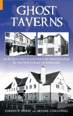 Ghost Taverns: An Illustrated Gazeteer of the North East - Ritson, Darren W.; Hallowell, Michael J.