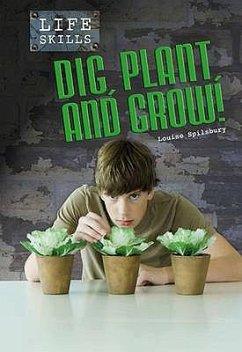 Dig, Plant, and Grow!. Louise Spilsbury - Spilsbury, Louise A.