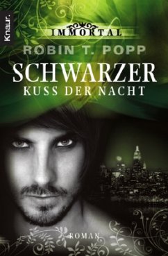 Schwarzer Kuss der Nacht / Immortal Bd.7 - Popp, Robin T.