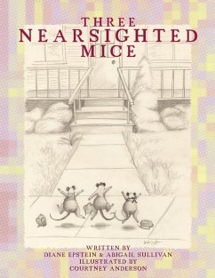 Three Nearsighted Mice - Epstein, Diane; Sullivan, Abigail