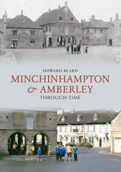 Minchinhampton & Amberley Through Time - Beard, Howard