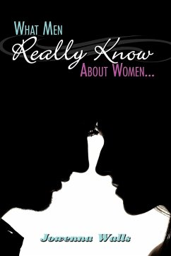 What Men Really Know About Women... - Walls, Jowenna