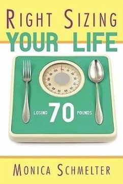 Right Sizing Your Life - Schmelter, Monica M.