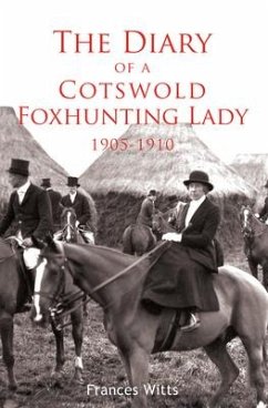 The Diary of a Cotswold Foxhunting Lady 1905-1910 - Witts, Frances