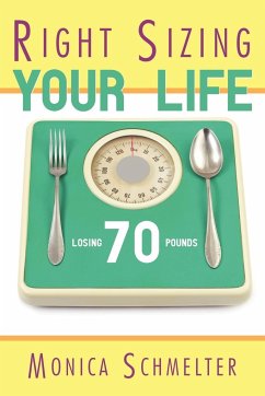 Right Sizing Your Life - Schmelter, Monica M.