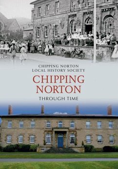 Chipping Norton Through Time - Chipping Norton Local History Society; Morris, Brenda