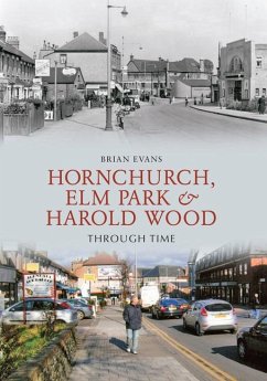 Hornchurch, ELM Park and Harold Wood Through Time - Evans, Brian