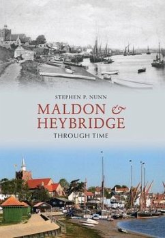 Maldon & Heybridge Through Time - Nunn, Stephen P