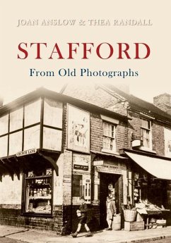 Stafford from Old Photographs - Anslow, Joan; Randall, Thea