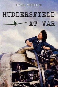 Huddersfield at War - Wheeler, Hazel