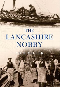 The Lancashire Nobby: Shrimpers, Shankers, Prawners and Trawl Boats - Miller, Nick