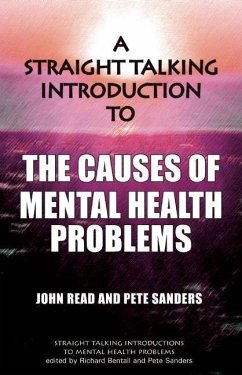 A Straight Talking Introduction to the Causes of Mental Health Problems - Reid, John; Sanders, Pete