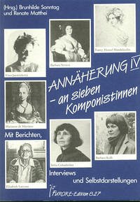 Annäherung an sieben Komponistinnen. Portraits und Werkverzeichnisse / Annäherung IV an sieben Komponistinnen. Portraits und Werkverzeichnisse