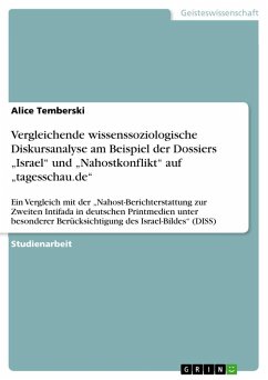 Vergleichende wissenssoziologische Diskursanalyse am Beispiel der Dossiers ¿Israel¿ und ¿Nahostkonflikt¿ auf ¿tagesschau.de¿ - Temberski, Alice