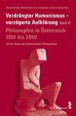 Verdrängter Humanismus - verzögerte Aufklärung. Philosophie in Österreich 1951-2000