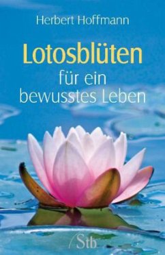Lotosblüten für ein bewusstes Leben - Hoffmann, Herbert