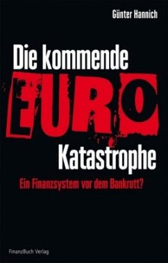 Die kommende Euro-Katastrophe - Hannich, Günter