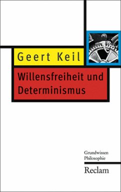 Willensfreiheit und Determinismus - Keil, Geert