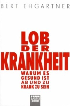 Lob der Krankheit - Ehgartner, Bert