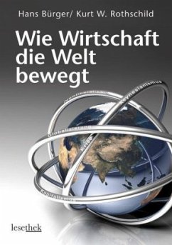 Wie Wirtschaft die Welt bewegt - Bürger, Hans;Rothschild, Kurt W.