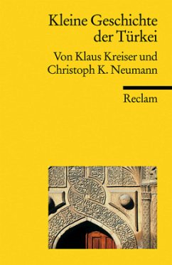 Kleine Geschichte der Türkei - Neumann, Christoph K.;Kreiser, Klaus