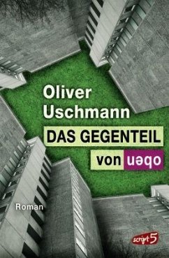 Das Gegenteil von oben - Uschmann, Oliver