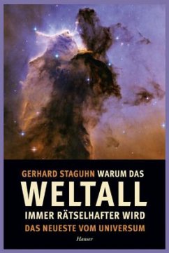 Warum das Weltall immer rätselhafter wird - Staguhn, Gerhard