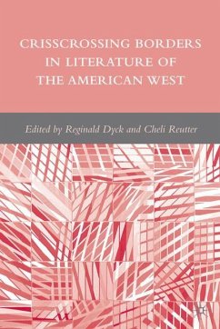 Crisscrossing Borders in Literature of the American West - Dyck, Reginald;Reutter, Cheli