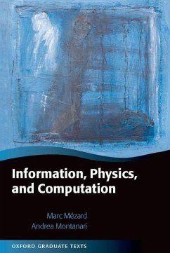 Information, Physics, and Computation - Mezard, Marc (, Laboratoire de Physique Theorique et Modeles Statist; Montanari, Andrea (, Electrical Engineering and Statistics Departmen