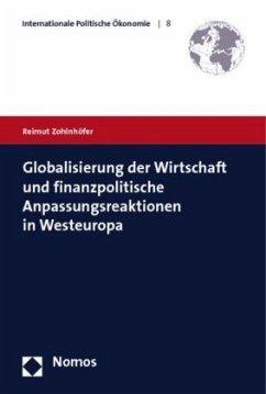 Globalisierung der Wirtschaft und finanzpolitische Anpassungsreaktionen in Westeuropa - Zohlnhöfer, Reimut