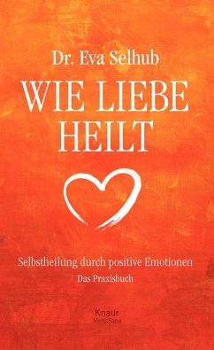 Wie Liebe heilt - Selhub, Eva; Infusino, Divina