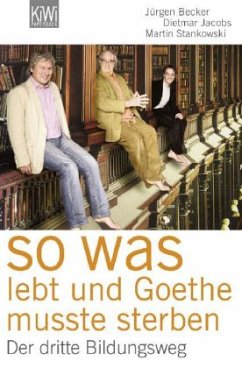 So was lebt, und Goethe musste sterben - Becker, Jürgen; Jakobs, Dietmar; Stankowski, Martin