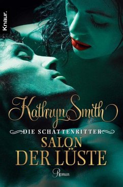 Salon der Lüste / Die Schattenritter Bd.3 - Smith, Kathryn