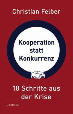 Kooperation statt Konkurrenz - Felber, Christian