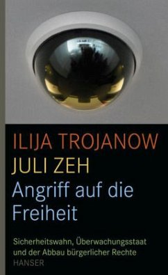 Angriff auf die Freiheit - Trojanow, Ilija; Zeh, Juli