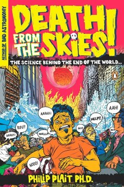 Death from the Skies!: The Science Behind the End of the World - Plait, Philip